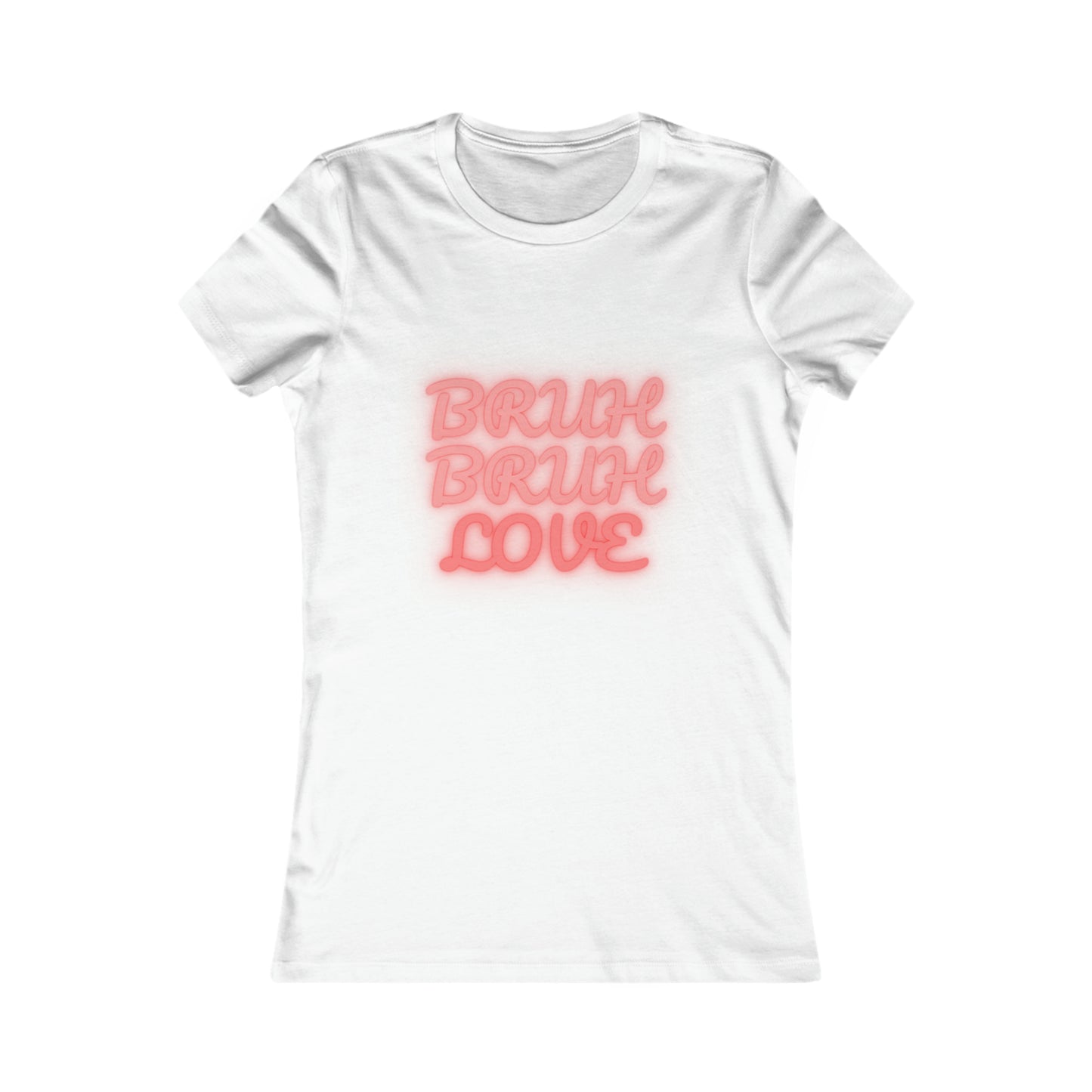 "Bruh Bruh Love" Women's Favorite Tee