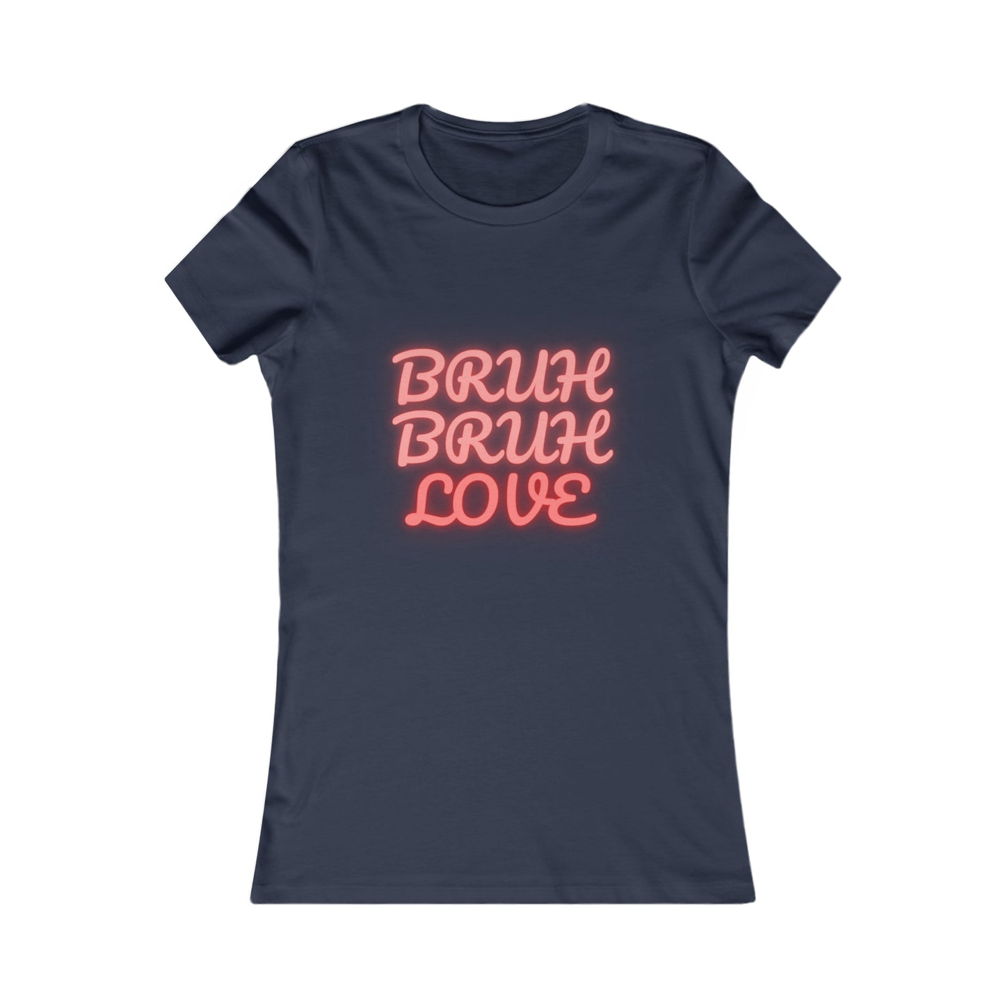 "Bruh Bruh Love" Women's Favorite Tee