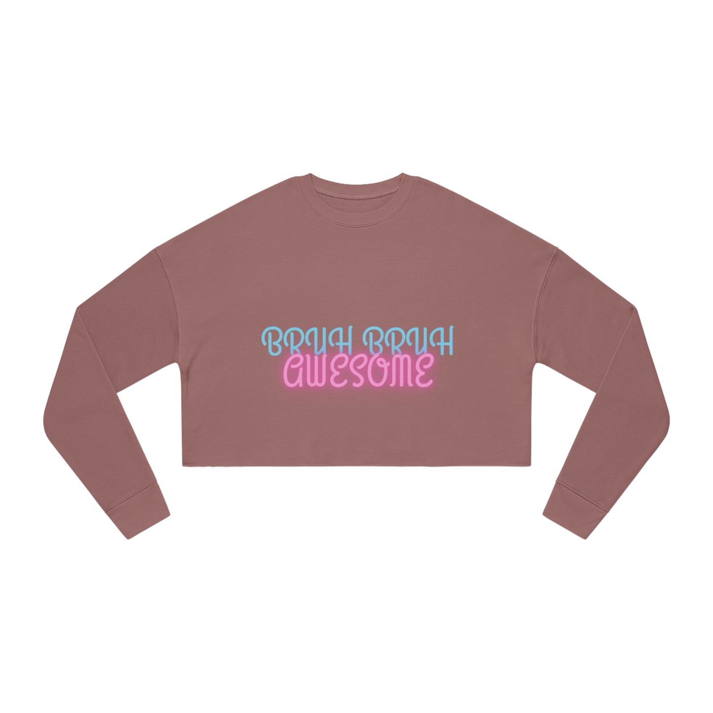 "Bruh bruh awesome" Women's Cropped Sweatshirt
